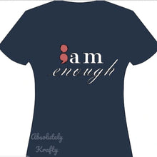 Load image into Gallery viewer, ;am Enough Tshirt
