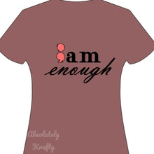 Load image into Gallery viewer, ;am Enough Tshirt
