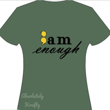 Load image into Gallery viewer, ;am Enough Tshirt
