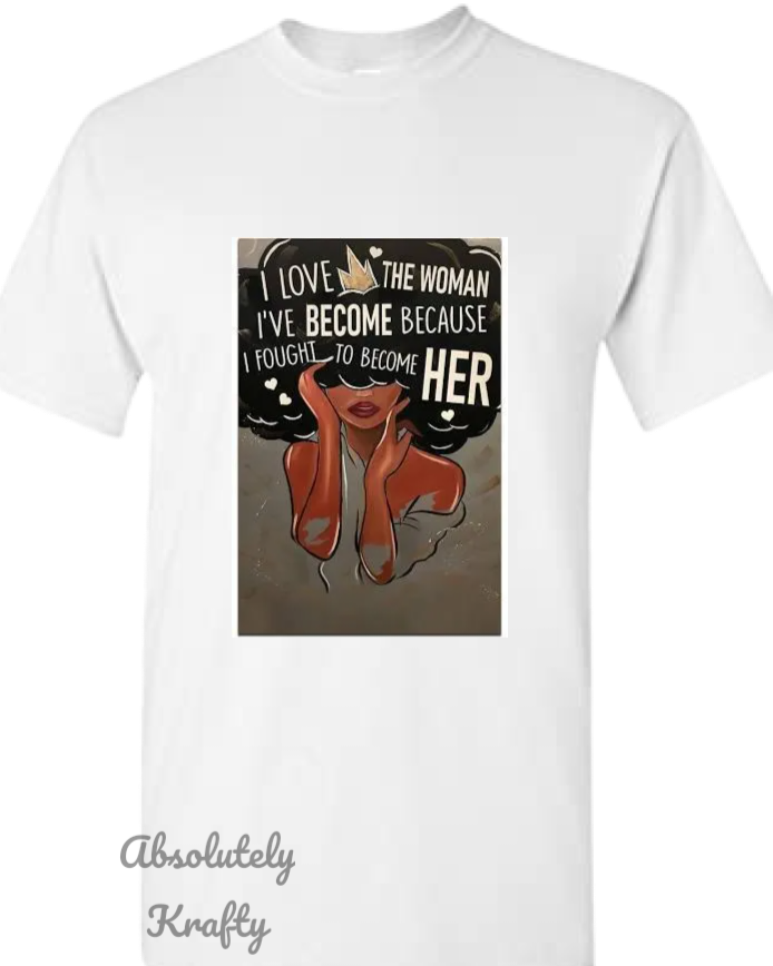 The Woman I've Become Tshirt