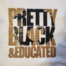 Load image into Gallery viewer, Pretty Black &amp; Educated
