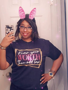 Know Your Worth Shirts