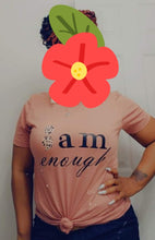 Load image into Gallery viewer, ;am Enough Tshirt
